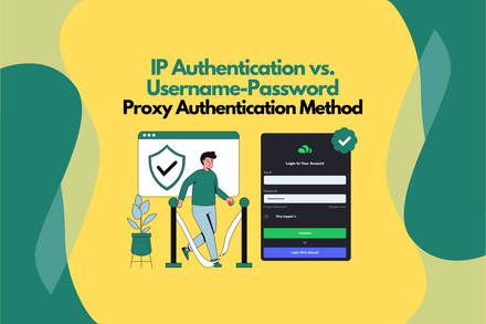 IP Authentication vs. Username-Password Proxy Authentication Method